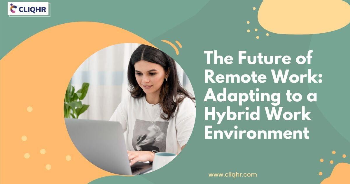 The Future of Remote Work: Adapting to a Hybrid Work Environment